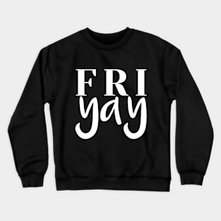 FriYAY Weekend Vibes Crewneck Sweatshirt